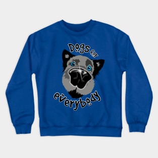 Dogs for Everybody Crewneck Sweatshirt